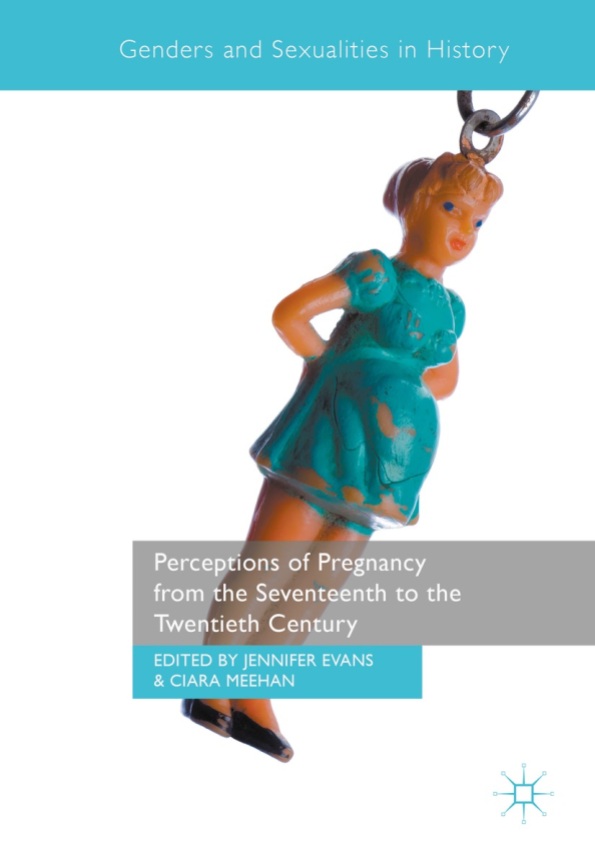 Perceptions of Pregnancy from the Seventeenth to the Twentieth Century (2017)